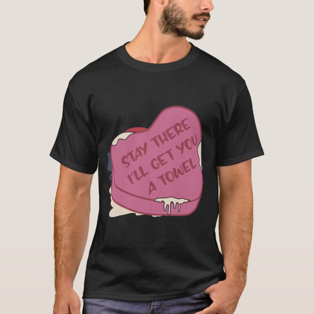 Stanna där jag ska ge dig ett Towel Valentine Hear T Shirt (Framsida)