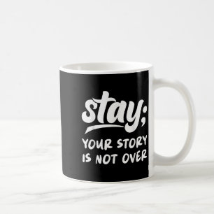 Stanna Din Historia Är Inte Över Mental Hälsa Själ Kaffemugg