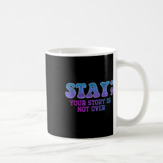 Stanna, din historia är inte över självmordsföreby kaffemugg
