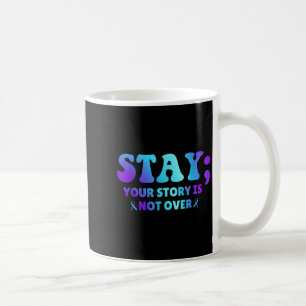 Stanna, din historia är inte över självmordsföreby kaffemugg