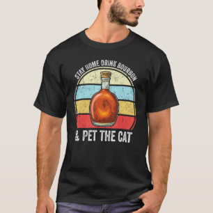 Stanna Hemma Drick Bourbon Och Smeka Katten Rolig T Shirt