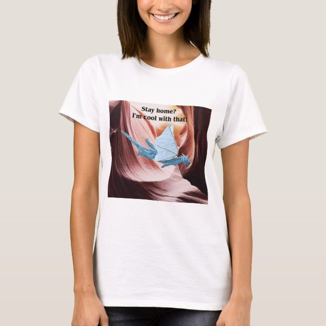 Stanna hemma? Jag är Coola med det! T Shirt (Framsida)