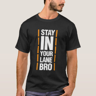 Stanna i din lane Bro T Shirt
