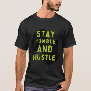 Stanna i humble och Hustle   Motivational T-Shirt