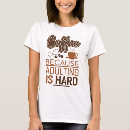 Stanna i koffeinerad: Adulting kräver kaffe T Shirt