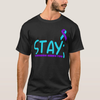 Stanna i morgon behöver dig förebyggande t shirt