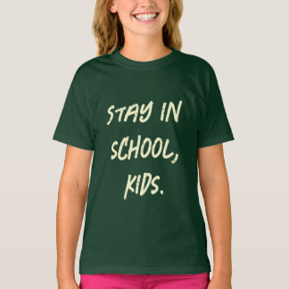 Stanna i skolan, ungar. (kan anpassas) t shirt