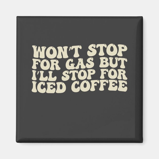 Stanna inte för gas, men jag stannar för kaffe. magnet (Framsidan)