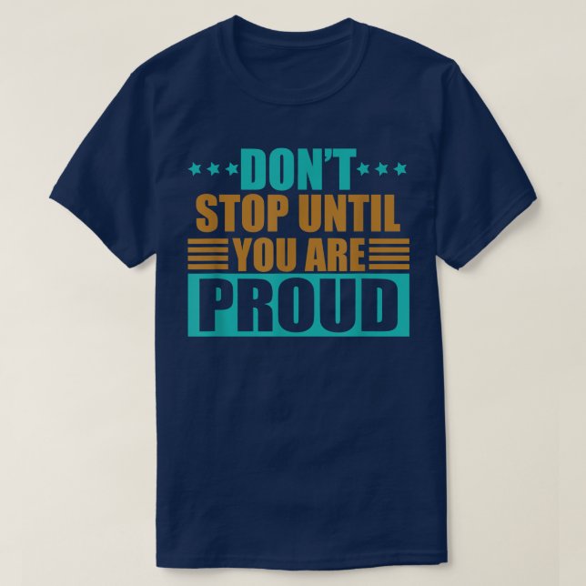 Stanna inte förrän du är Proud Entrepreneur Motiva T Shirt (Design framsida)