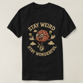 Stanna Konstig, håll dig underbar T-Shirt