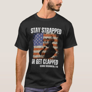 Stanna kvar eller få klappat George Washington4Th T Shirt