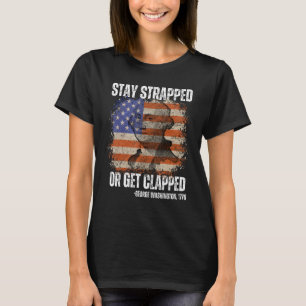 Stanna kvar eller få klappat George Washington 4:e T Shirt