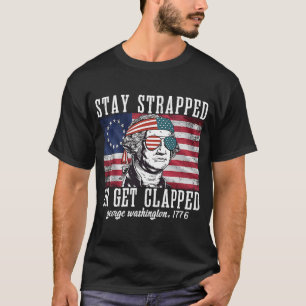 Stanna kvar eller få klappat George Washington 4:e T Shirt