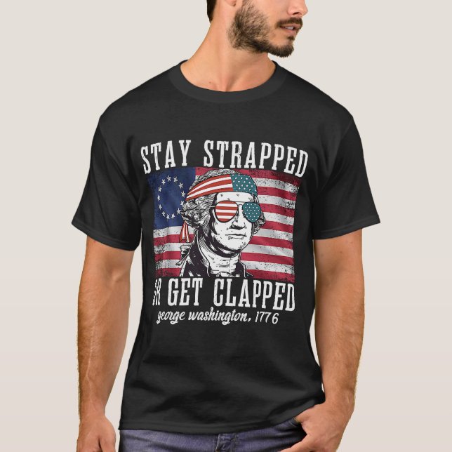 Stanna kvar eller få klappat George Washington 4:e T Shirt (Framsida)