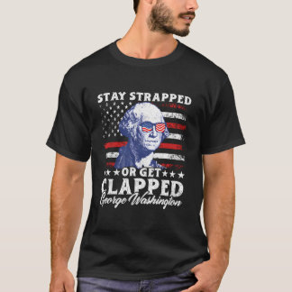 Stanna kvar eller få klappat George Washington 4:e T Shirt