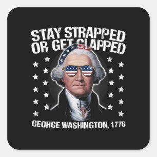 Stanna kvar eller få klappat George Washington Fyrkantigt Klistermärke