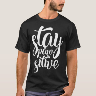 Stanna kvar i den pawsitive Cute Funny Lettering S T Shirt