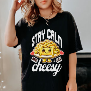 Stanna Lugn och hämta ost Mac och ost T Shirt