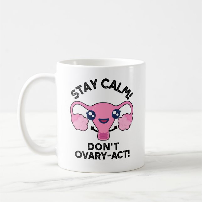 Stanna Lugn Ovarium-Act-funny Anatomy Pun Kaffemugg (Vänster)