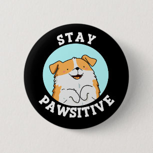 Stanna pawsitive Funny Smiling Hund Pun Mörk BG Knapp