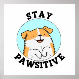 Stanna pawsitive Funny Smiling Hund Pun Poster