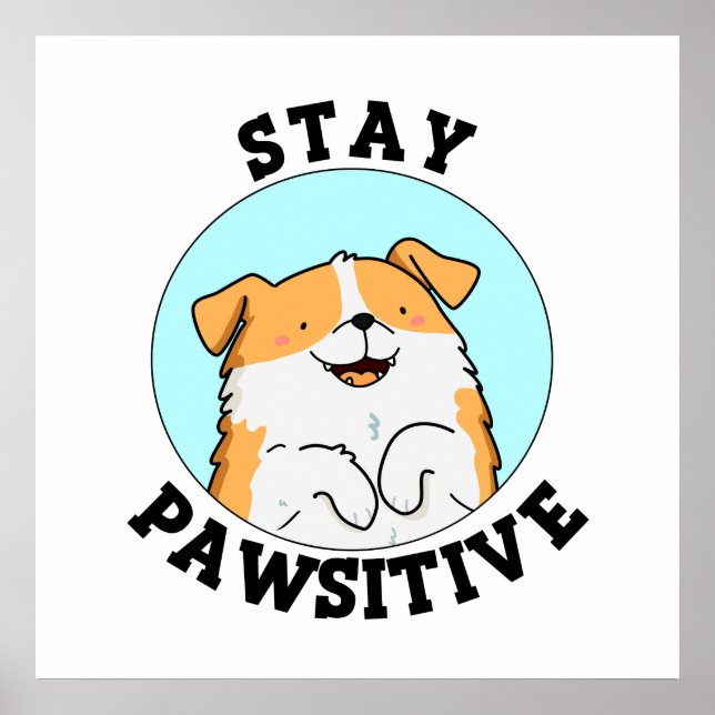 Stanna pawsitive Funny Smiling Hund Pun Poster (Framsidan)