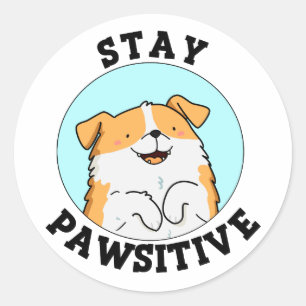 Stanna pawsitive Funny Smiling Hund Pun Runt Klistermärke