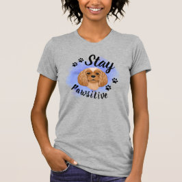 Stanna pawsitive Ruby Cavalier Kung Charles T Shirt