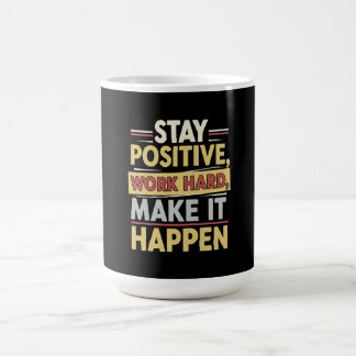 Stanna Positiv Arbeta Hårt Få Det Att Hända Kaffemugg
