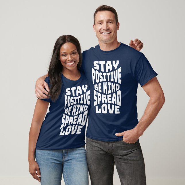 Stanna Positiv Var Snäll Sprid Kärlek Citat T Shirt (Unisex)