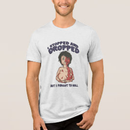 Stanna, Släpp och Glöm Inte Rulla T Shirt