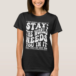 Stanna, världen behöver dig i det psykiska hälsokr t shirt