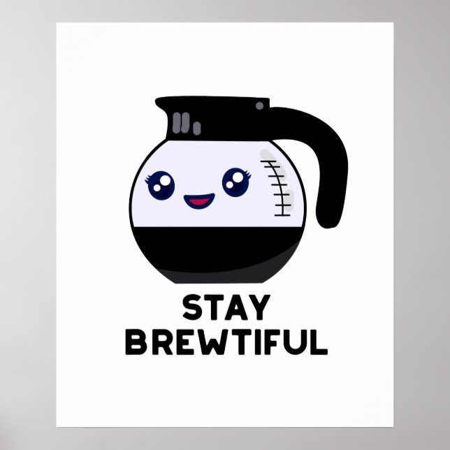 Stanna vid Brewtiful Funny Coffee Pot Pun Poster (Framsidan)