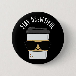 Stanna vid Brewtiful Funny Coffee Pun Knapp