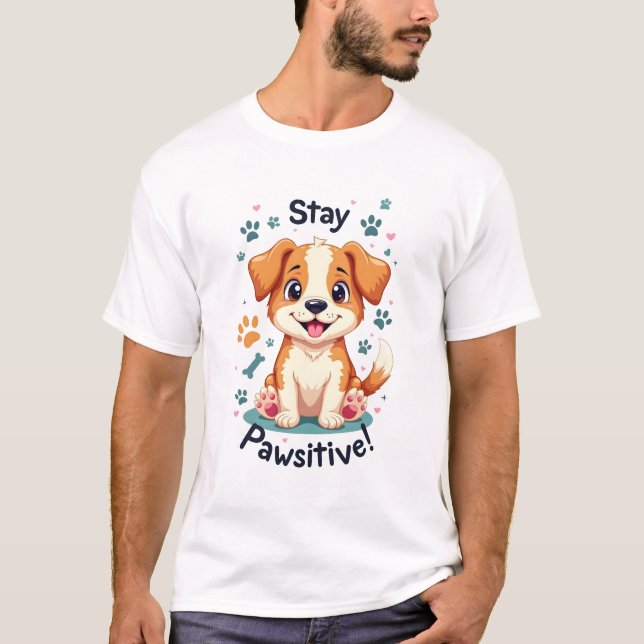 Stanna vid Pawsitive Hund älskare T Shirt (Framsida)