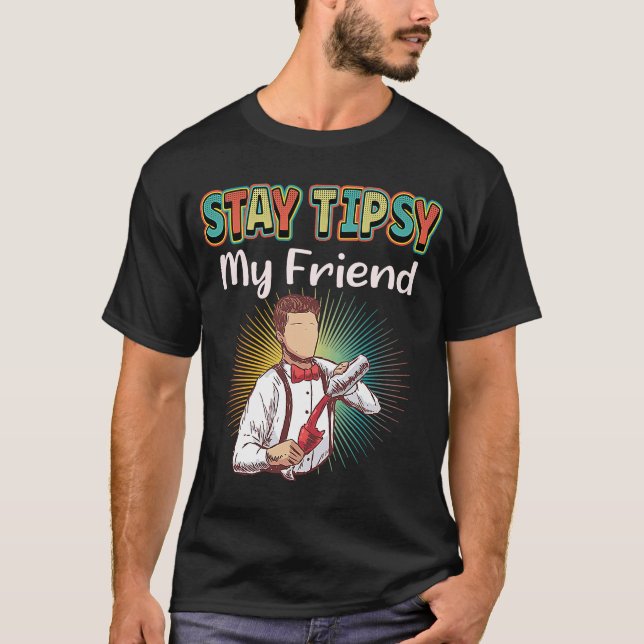Stanna vid Tipsy Min vän Bartender T Shirt (Framsida)