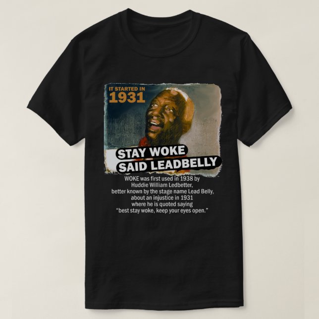 Stanna Woke Said Leadbelly T Shirt (Design framsida)
