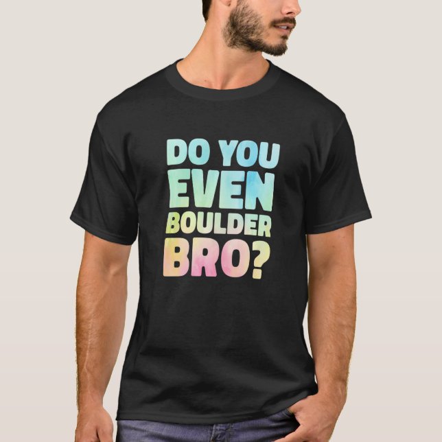 Står du till och med i Boulder Bro Sten vid klättr T Shirt (Framsida)