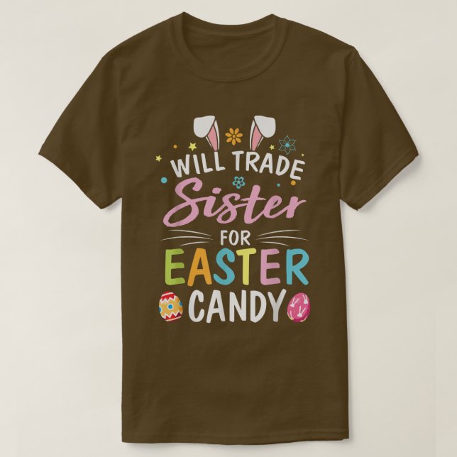 Star Flower Bunny Will Trade Sister For Easter Can T Shirt (Design framsida)