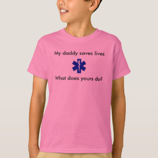 star_of_life min pappa sparar liv, vad gör y… t-shirt