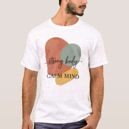 Stark Body Lugn Mind | Hälsa och saldo T Shirt