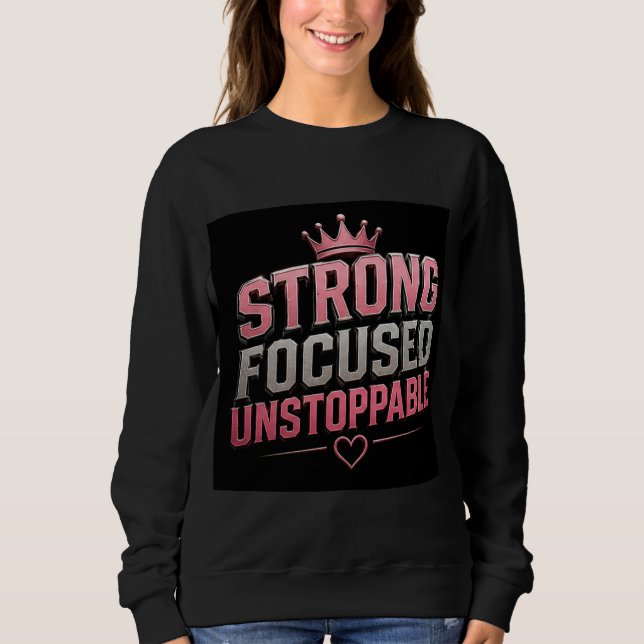 👑 Stark Fokuserad Obestoppbar Kvinnlig Motivation T Shirt (Framsida)