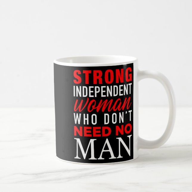 Stark oberoende kvinna som inte behöver någon man  kaffemugg (Höger)