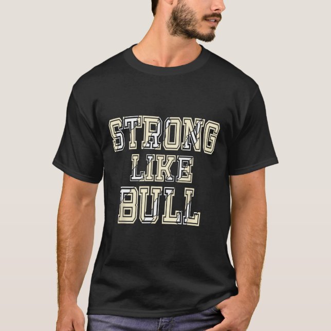 Stark som Bull Bodybuilding and Power Lyft 1 T Shirt (Framsida)