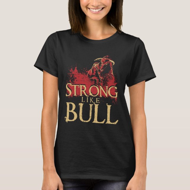 Stark som Bull Powerlift Bodybuilding 1 T Shirt (Framsida)