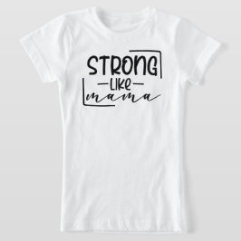 Stark som mamma Coordinating Mamma och Me T Shirt