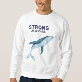 Stark som Whale Sweatshirt