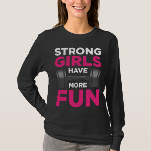 Starka flickor har mer Roligt, träningsflicka Dum T Shirt