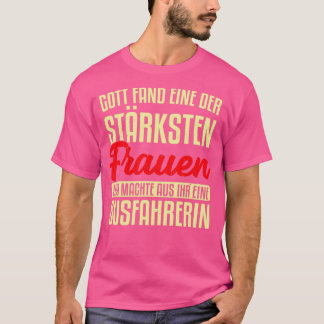 Starka kvinnor Bli en kvinnlig chaufförer från bus T Shirt