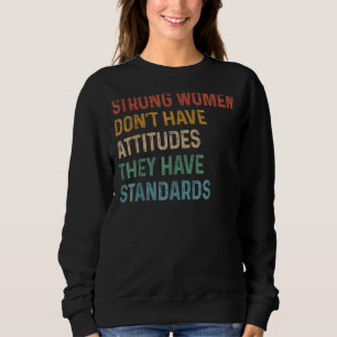 Starka kvinnor har inga attityder de har. t shirt